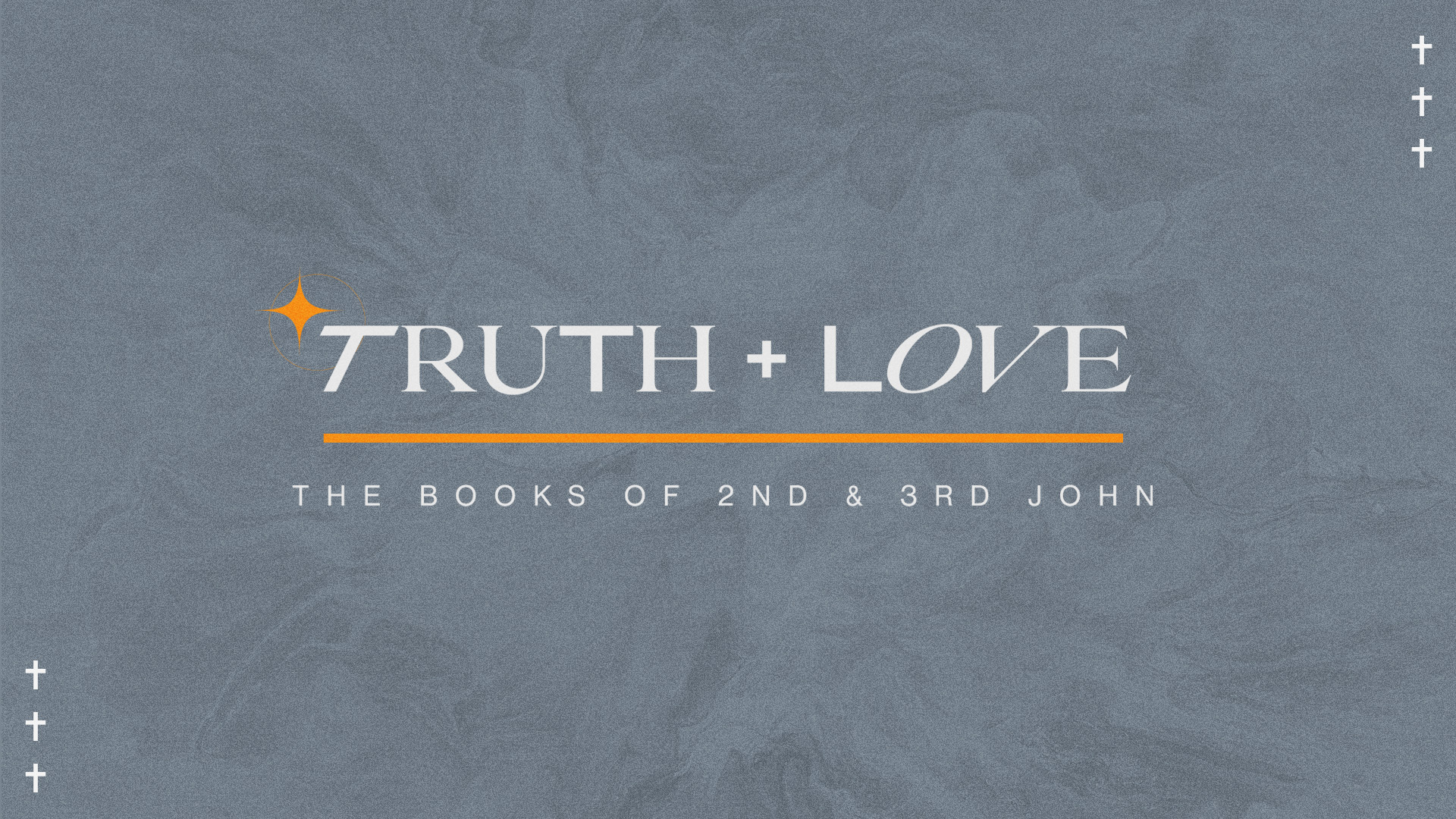Truth + Love | The Books of 2nd and 3rd John graphic